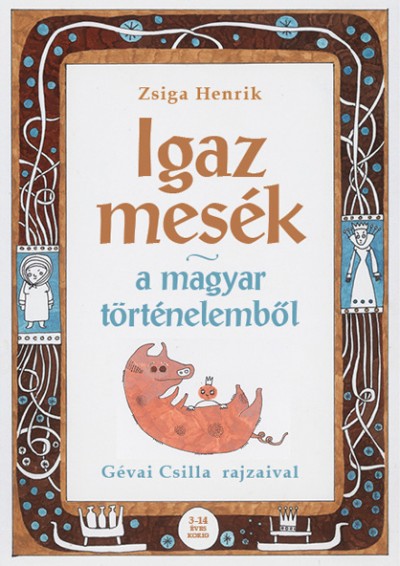 Zsiga Henrik - Igaz mesék a magyar történelembõl