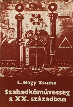 L. Nagy Zsuzsa - Szabadkőművesség a XX. században