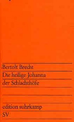 Bertolt Brecht - Die Heilige Johanna der Schlachthfe