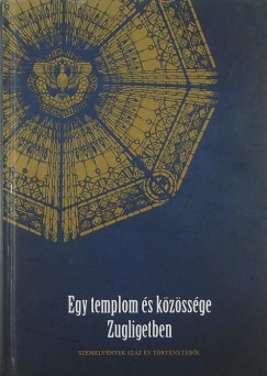 Nagy Gergely Domonkos   (Szerk.) - Egy templom s kzssge Zugligetben