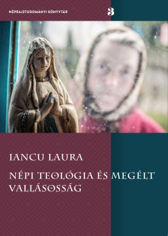 Iancu Laura - Npi teolgia s meglt vallsossg