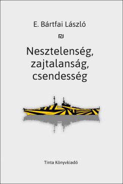 E. Brtfai Lszl - Nesztelensg, zajtalansg, csendessg