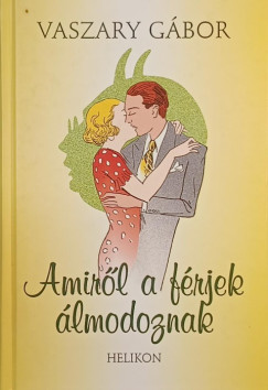 Vaszary Gbor - Amirl a frjek lmodoznak