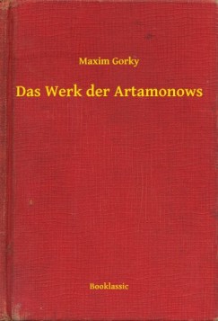 Gorky Maxim - Das Werk der Artamonows