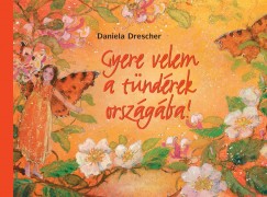 Daniela Drescher - Gyere velem a tndrek orszgba