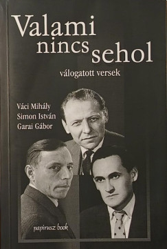 Garai Gábor - Simon István - Váci Mihály - Valami nincs sehol