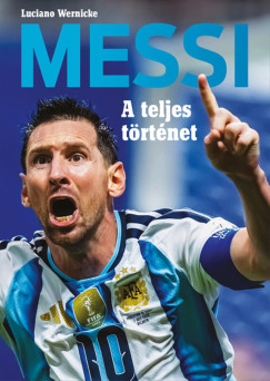 Luciano Wernicke - Messi - A teljes t�rt�net