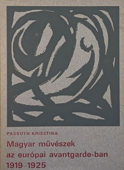 Passuth Krisztina - Magyar mvszek az eurpai avantgarde-ban