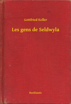 Keller Gottfried - Gottfried Keller - Les gens de Seldwyla