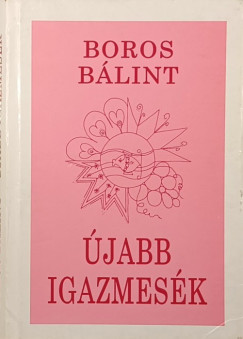 Boros Bálint - Újabb igazmesék