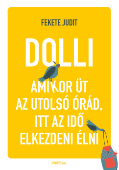 Fekete Judit - Dolli - Amikor �t az utols� �r�d, itt az id� elkezdeni �lni