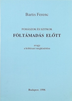 Bartis Ferenc - Fohszok s szitkok fltmads eltt (dediklt)