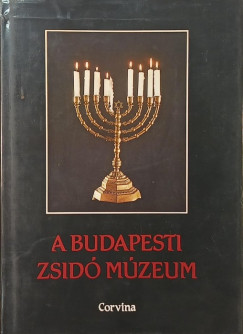 Benoschofsky Ilona (Szerk.) - Scheiber Sándor (Szerk.) - A budapesti zsidó múzeum