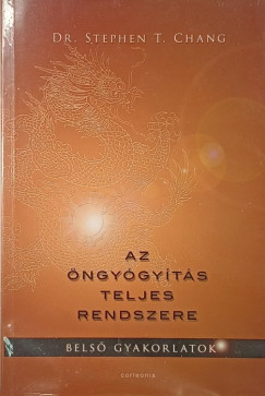 Dr. Stephen T. Chang - Balik�n� Bogn�r M�ria   (Szerk.) - Az �ngy�gy�t�s teljes rendszere