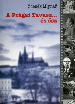 Zdenek Mlynar - A Prágai Tavasz... és õsz