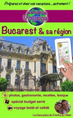 , Olivier Rebiere Cristina Rebiere - eGuide Voyage: Bucarest et sa rgion