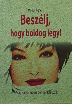 Mnus gnes - Beszlj, hogy boldog lgy!