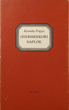 Karinthy Frigyes - Gyermekkori naplk I-II.