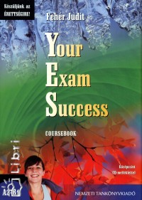 Feh�r Judit - Your Exam Success - Coursebook
