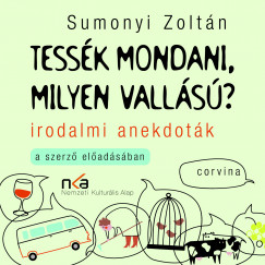 Sumonyi Zoltn - Sumonyi Zoltn - Tessk mondani, milyen valls? - Irodalmi anekdotk