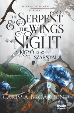 Carissa Broadbent - The Serpent and the Wings of Night - A kgy s az j szrnyai