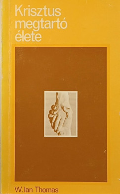 W. Ian Thomas - Krisztus megtartó élete