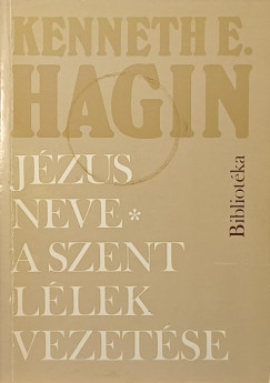 Kenneth E. Hagin - Jzus neve - A szent llek vezetse