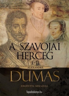 Dumas Alexandre - Alexandre Dumas - A szavojai herceg 1. rész (I-II)