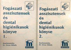 Orosz Mihály - Fogászati aszisztensek és dentál higiénikusok könyve 1-2.