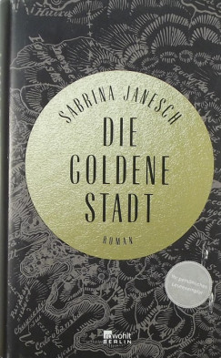 Sabrina Janesch - Die Goldene Stadt