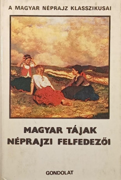 Munkcsy Dniel - Nemesnpi Zakl Gyrgy - Plnder Ferencz - Magyar tjak nprajzi felfedezi