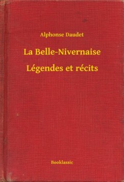 Daudet Alphonse - Alphonse Daudet - La Belle-Nivernaise - Lgendes et rcits