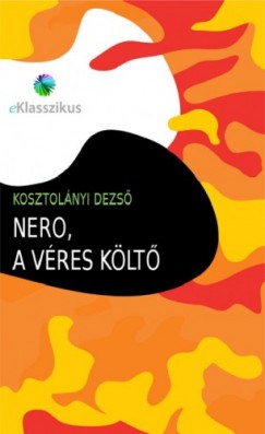 Kosztolnyi Dezs - Nero, a vres klt