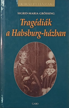 Sigrid-Maria Grssing - Tragdik a Habsburg-hzban