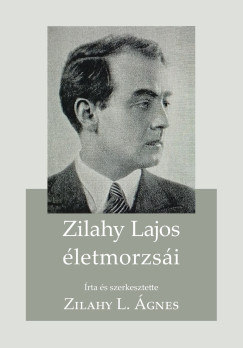 Zilahy L. gnes   (Szerk.) - Zilahy Lajos letmorzsi