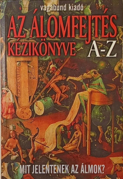 Az álomfejtés kézikönyve A-Z - Mit jelentenek az álmok?