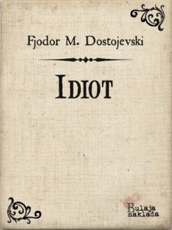 Iso Velikanovi� Fjodor M. Dostojevski - Idiot