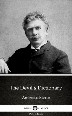 Ambrose Bierce - The Devils Dictionary by Ambrose Bierce (Illustrated)