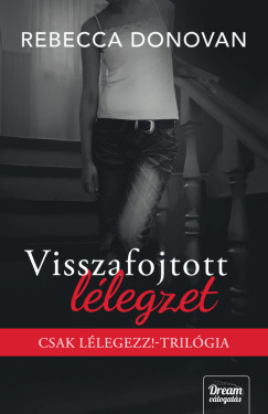 Rebecca Donovan - Visszafojtott llegzet
