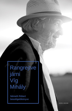 Németh Róbert - Rangrejtve járni - Víg Mihály