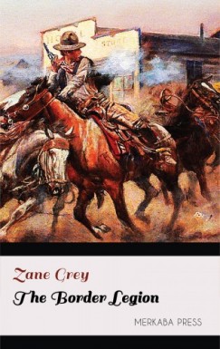 Zane Grey - The Border Legion