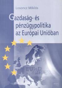 Losoncz Mikls - Gazdasg- s pnzgypolitika az Eurpai Uniban