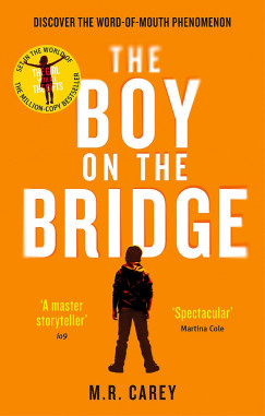 M. R. Carey - The Boy on the Bridge