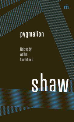 George Bernard Shaw - Pygmalion - Nádasdy Ádám fordítása