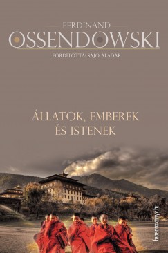 Antoni Ferdynand Ossendowski - llatok, emberek s istenek