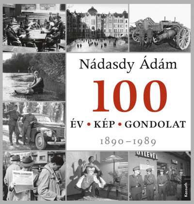 Nádasdy Ádám - Medgyesi Zsófia  (Szerk.) - 100 év - 100 kép - 100 gondolat