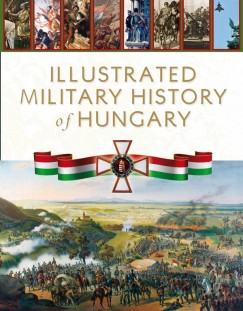 Hermann Rbert   (Szerk.) - Illustrated Military History of Hungary
