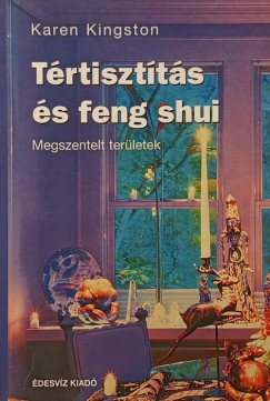Karen Kingston - Tértisztítás és feng shui