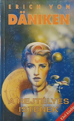 Erich Von Däniken - A rejtélyes istenek