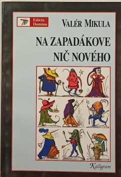 Valér Mikula - Na zapadákove nic nového